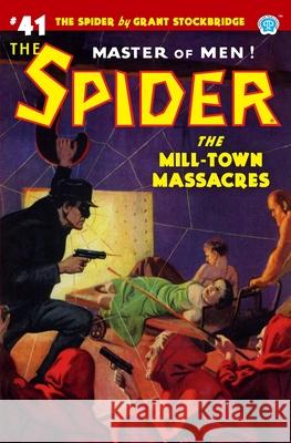 The Spider #41: The Mill-Town Massacres Emile C Tepperman, John Fleming Gould, John Newton Howitt 9781618275196 Steeger Books
