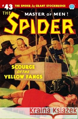 The Spider #43: Scourge of the Yellow Fangs Emile C Tepperman, John Fleming Gould, John Newton Howitt 9781618275240 Steeger Books