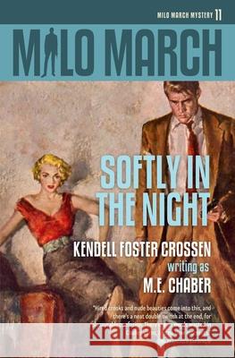 Milo March #11: Softly in the Night M. E. Chaber Kendell Foster Crossen 9781618275288