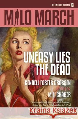 Milo March #12: Uneasy Lies the Dead M. E. Chaber Kendell Foster Crossen 9781618275295 Steeger Books