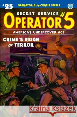 Operator 5 #25: Crime's Reign of Terror Emile C. Tepperman John Fleming Gould John Newton Howitt 9781618275325 Steeger Books