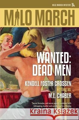 Milo March #14: Wanted: Dead Men M E Chaber, Kendell Foster Crossen 9781618275356 Steeger Books