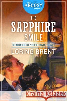 The Sapphire Smile: The Adventures of Peter the Brazen, Volume 4 Loring Brent 9781618275493