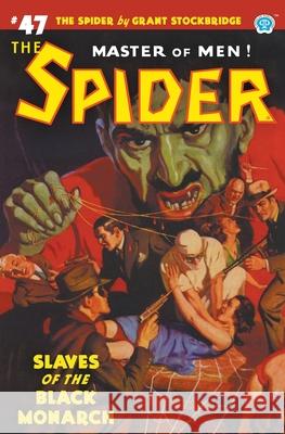 The Spider #47: Slaves of the Black Monarch Grant Stockbridge, Wayne Rogers, John Newton Howitt 9781618275738 Steeger Books