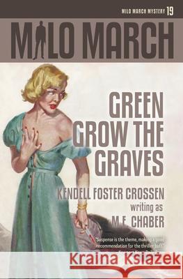 Milo March #19: Green Grow the Graves M. E. Chaber Kendell Foster Crossen 9781618275813 Steeger Books