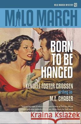 Milo March #21: Born to Be Hanged M. E. Chaber Kendell Foster Crossen 9781618275837 Steeger Books