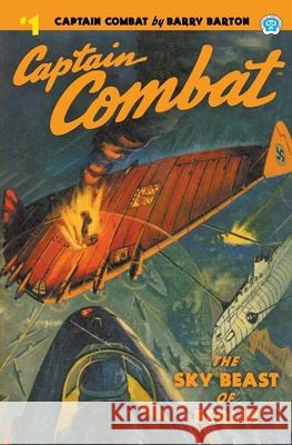 Captain Combat #1: The Sky Beast of Berlin Barry Barton Robert Sidney Bowen Frederick Blakeslee 9781618275912