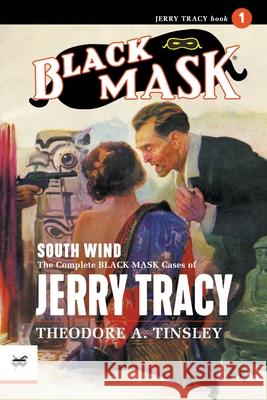 South Wind: The Complete Black Mask Cases of Jerry Tracy Theodore A Tinsley, Fred Craft, Boris Dralyuk 9781618275943