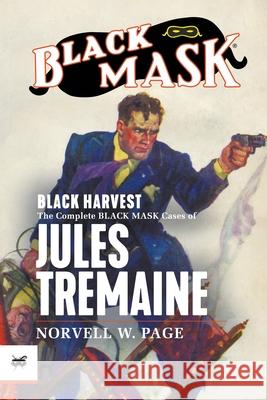 Black Harvest: The Complete Black Mask Cases of Jules Tremaine Norvell W Page, Jes Schlaikjer, Will Murray 9781618275950