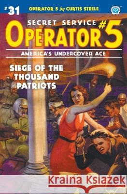 Operator 5 #31: Siege of the Thousand Patriots Curtis Steele, Emile C Tepperman, John Fleming Gould 9781618276025