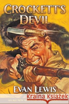 Crockett's Devil Evan Lewis, Robert Stanley 9781618276223