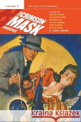 The Complete Adventures of the Crimson Mask, Volume 3 Frank Johnson Tom Johnson 9781618276544 Thrilling
