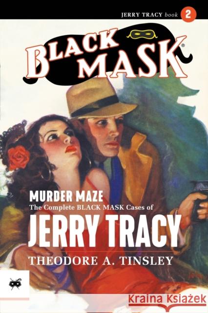 Murder Maze: The Complete Black Mask Cases of Jerry Tracy, Volume 2 Theodore A Tinsley Will Murray Arthur Rodman Bowker 9781618276599 Black Mask