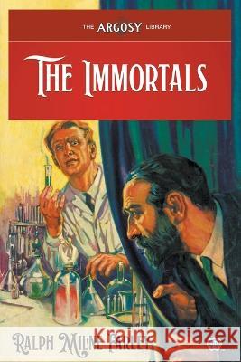 The Immortals Ralph Milne Farley Robert A. Graef Samuel Cahan 9781618276964