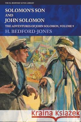 Solomon\'s Son and John Solomon: The Adventures of John Solomon, Volume 9 H. Bedford-Jones P. J. Monahan 9781618277039 Steeger Books