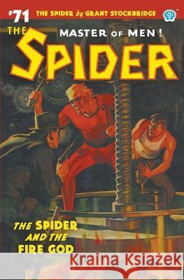 The Spider #71: The Spider and the Fire God Grant Stockbridge Norvell W. Page John Newton Howitt 9781618277152 Popular Publications