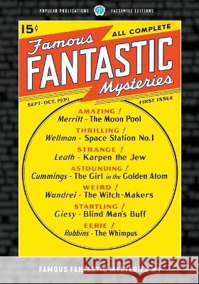 Famous Fantastic Mysteries #1: Facsimile Edition A. Merritt Manly Wade Wellman Donald Wandrei 9781618277237 Popular Publications