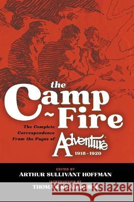 The Camp-Fire: The Complete Correspondence From the Pages of Adventure, 1918-1920 Arthur Sullivant Hoffman Thomas Krabacher Edward Hopper 9781618277282 Steeger Books