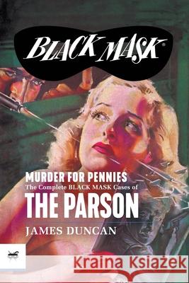 Murder for Pennies: The Complete Black Mask Cases of the Parson James Duncan 9781618278029 Black Mask