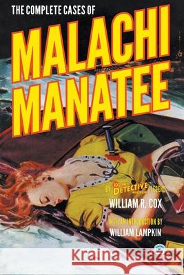 The Complete Cases of Malachi Manatee William R. Cox William Lampkin 9781618278708 Popular Publications