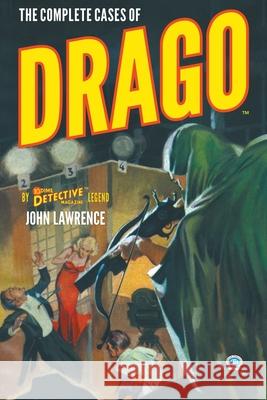 The Complete Cases of Drago John Lawrence John Fleming Gould 9781618278715 Popular Publications