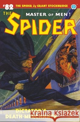 The Spider #82: Dictator's Death-Merchants Stockbridge, Grant, Tepperman, Emile C., Desoto, Rafael 9781618278975 Popular Publications