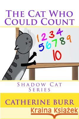 The Cat Who Could Count Catherine Burr 9781618290762