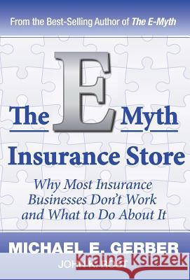The E-Myth Insurance Store Michael E. Gerber John K. Rost John K. Rost 9781618350084 Michael E. Gerber Companies
