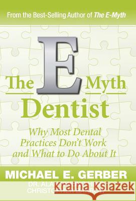 The E-Myth Dentist Michael G. Gerber Alan Kwong Hing Christopher Barrow 9781618350251 Michael E. Gerber Companies