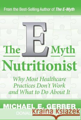 The E-Myth Nutritionist Michael E. Gerber Donald L. Hayes Donald L. Hayes 9781618350299