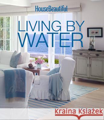 House Beautiful Living by Water Lisa Cregan 9781618371164 Hearst Books