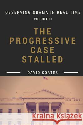 The Progressive Case Stalled David Coates 9781618460240
