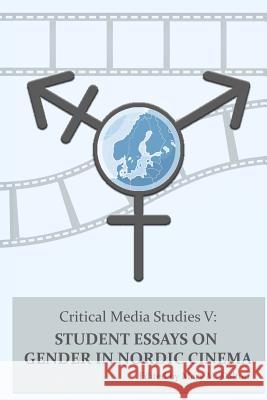 Student Essays on Gender in Nordic Cinema Wake Forest University Students          Mary M. Dalton Emma Young 9781618460684 Library Partners Press