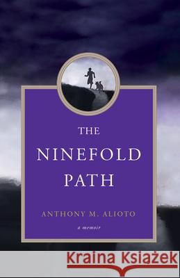 The Ninefold Path: A Memoir Alioto, Anthony 9781618520371 Turning Stone Press