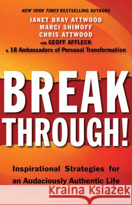 Breakthrough!: Inspirational Strategies for an Audaciously Authentic Life Janet Bray Attwood Marci Shimoff Chris Attwood 9781618520586