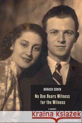 No One Bears Witness for the Witness: a memoir Cohen, Baruch 9781618613158 Rvp Press