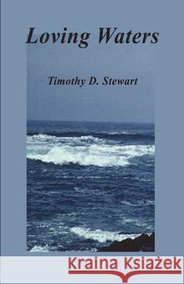 Loving Waters Timothy D. Stewart 9781618630179