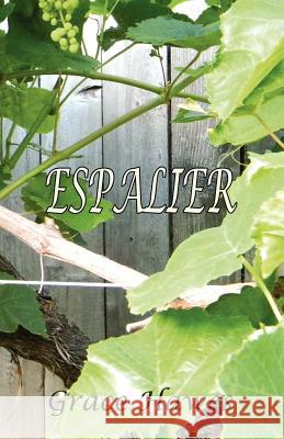 Espalier Grace Hawes 9781618630186 Bookstand Publishing