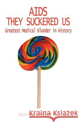 AIDS They Suckered Us: Greatest Medical Blunder in History Noreen Martin 9781618631084 Bookstand Publishing