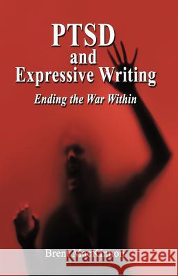 Ptsd and Expressive Writing Brent MacKinnon 9781618631800