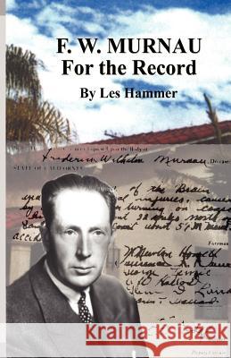 F. W. Murnau: For the Record Hammer, Les 9781618631824