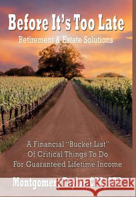 Before It's Too Late: Retirement & Estate Solutions Montgomery Taylor 9781618633057