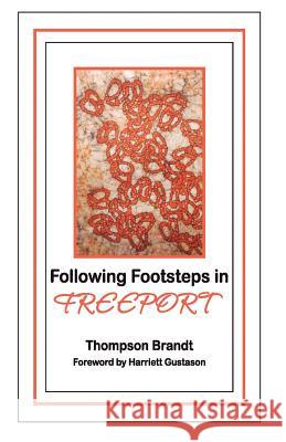 Following Footsteps in Freeport Thompson Brandt Harriett Gustason 9781618633651 Bookstand Publishing