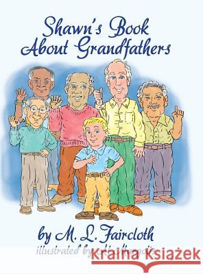 Shawn's Book about Grandfathers (Hardcover) Mary Lou Faircloth M. L. Faircloth 9781618634627 Bookstand Publishing