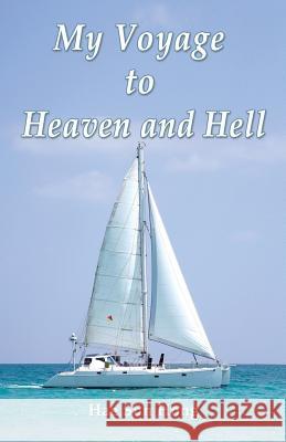 My Voyage to Heaven and Hell Hae Sun Hong 9781618634733 Bookstand Publishing