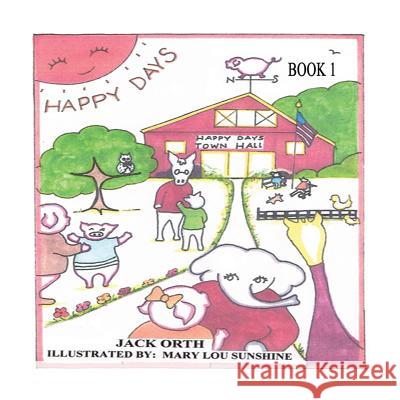 Happy Days: Book 1 Jack Orth Mary Lou Sunshine 9781618635457