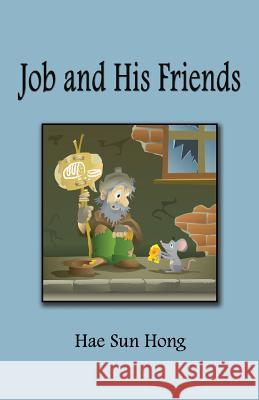 Job and His Friends Hae Sun Hong 9781618636119 Bookstand Publishing