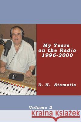 My Years on the Radio - 1996 - 2000 D. H. Stamatis 9781618636355