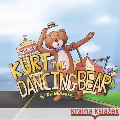 Kurt the Dancing Bear Dale Bennett 9781618638786 Bookstand Publishing