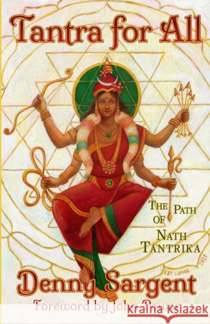 Tantra for All: The Path of Nath Tantrika Denny Sargent   9781618699855